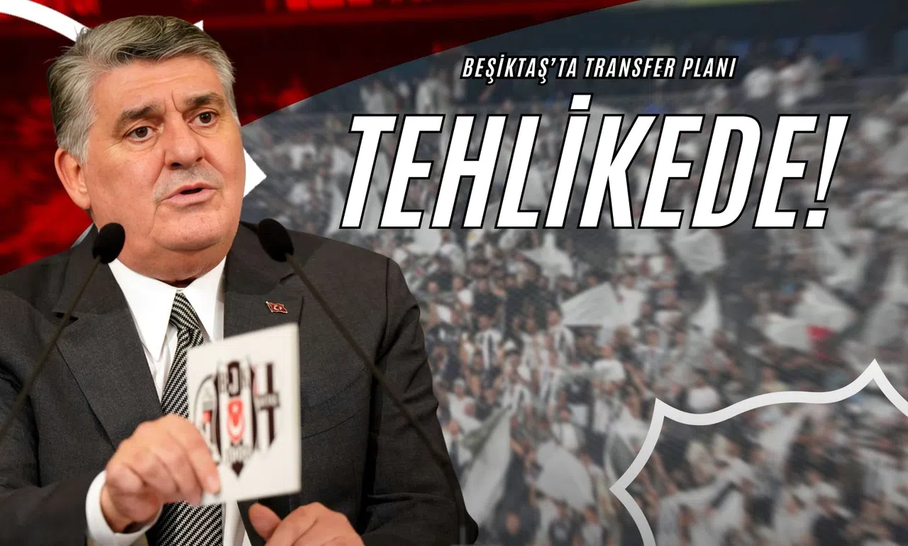 Beşiktaş’ta Transfer Planı Tehlikede!