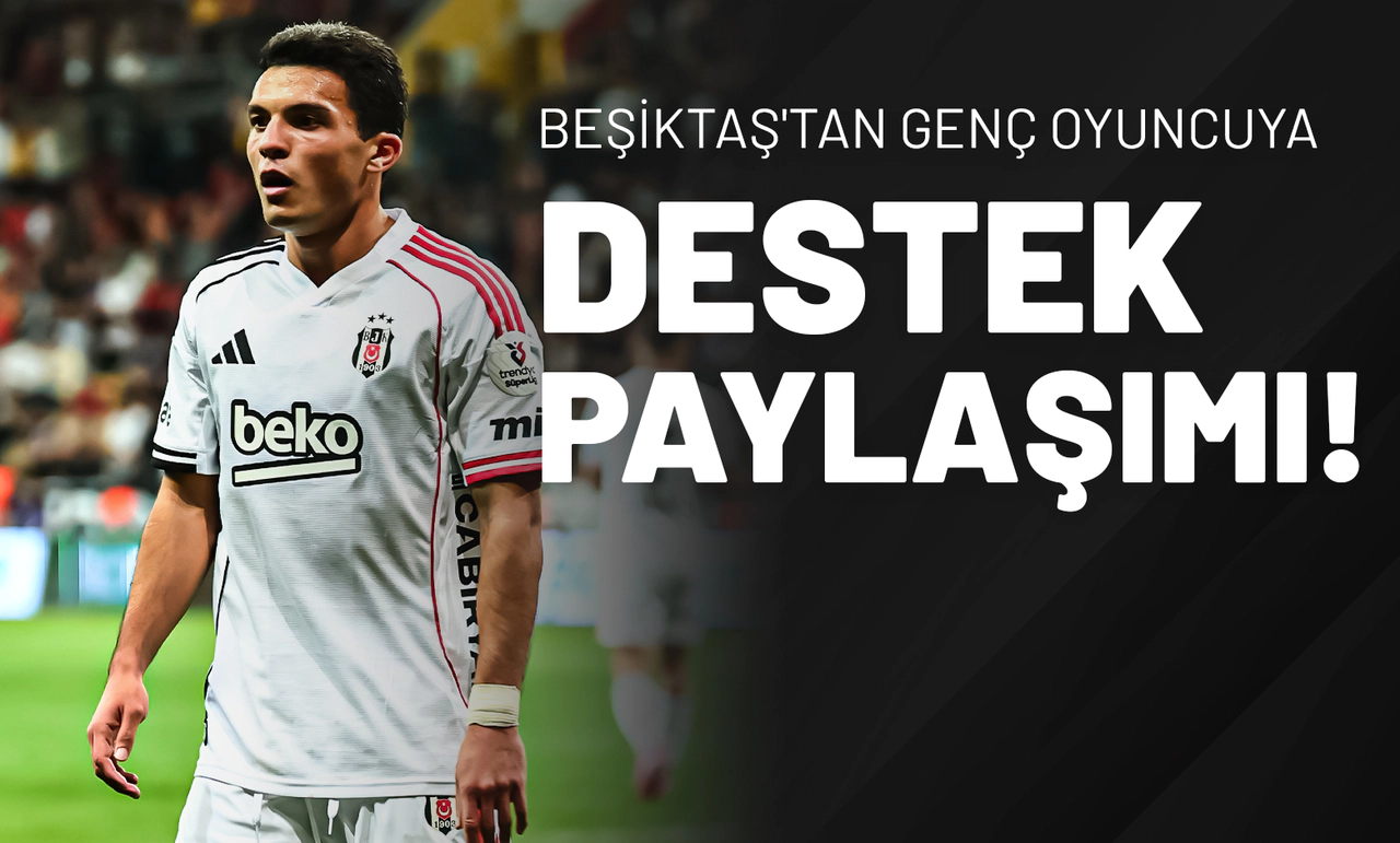 Beşiktaş'tan Genç Oyuncuya Destek Paylaşımı!