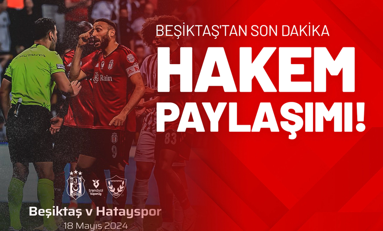 Beşiktaş'tan Son Dakika Hakem Paylaşımı!