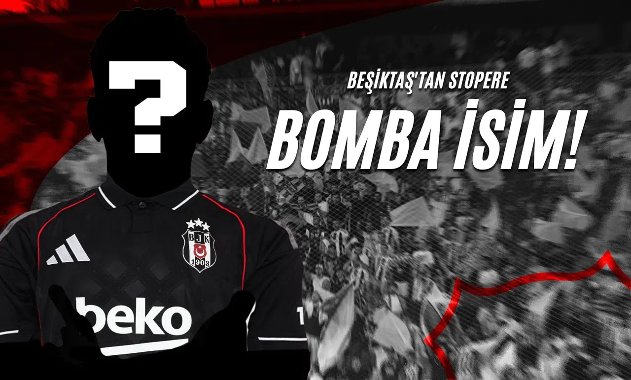 Beşiktaş'tan Stopere Bomba İsim!