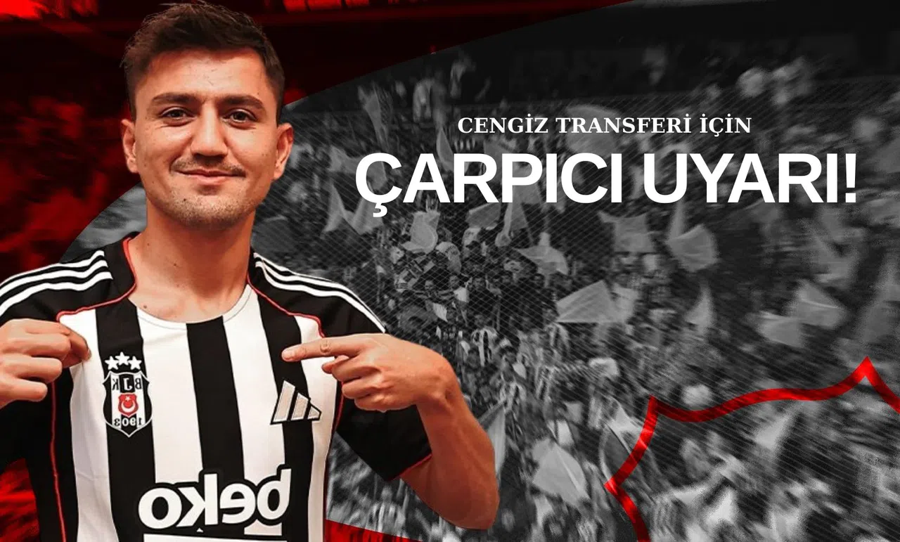 Cengiz Transferi İçin Çarpıcı Uyarı: “1-2 Ay Kaybedilir”
