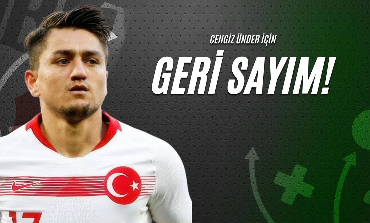 Cengiz Ünder için Geri Sayım!