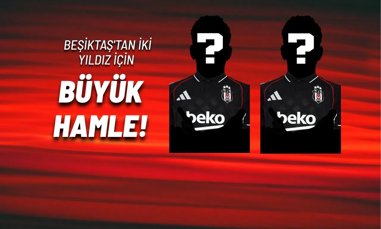 Beşiktaş'tan İki Yıldız İçin Büyük Hamle