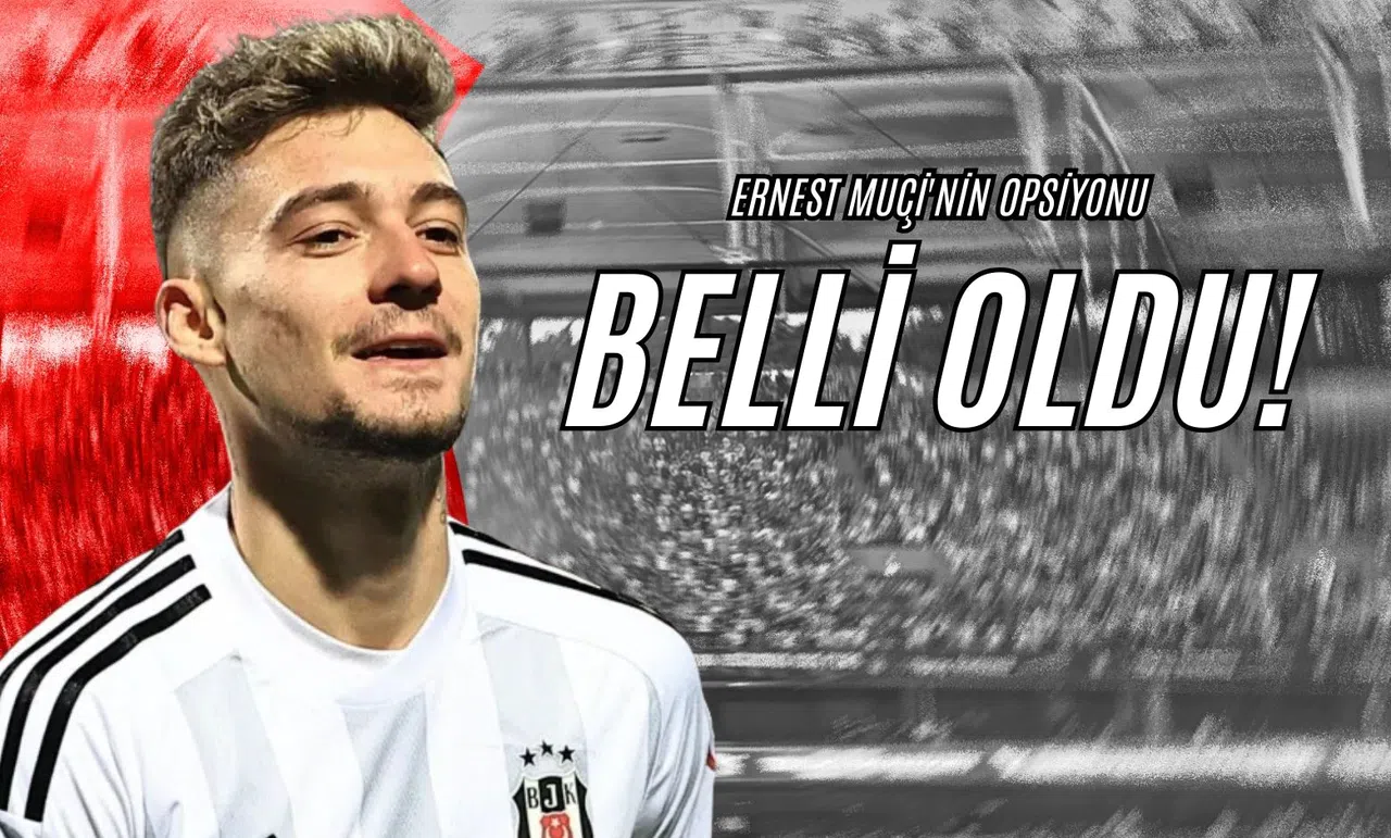 Ernest Muçi'nin Opsiyonu Belli Oldu!