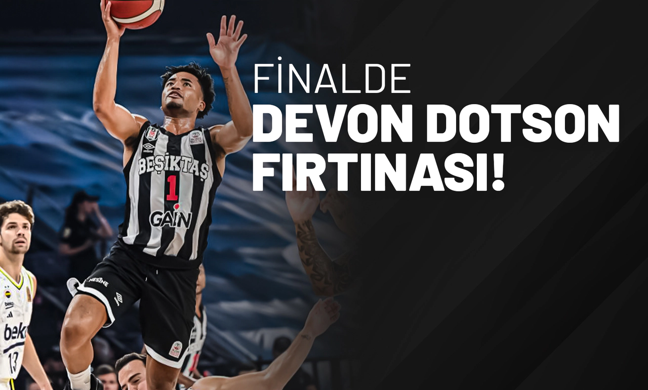 Finalde Devon Dotson Fırtınası!