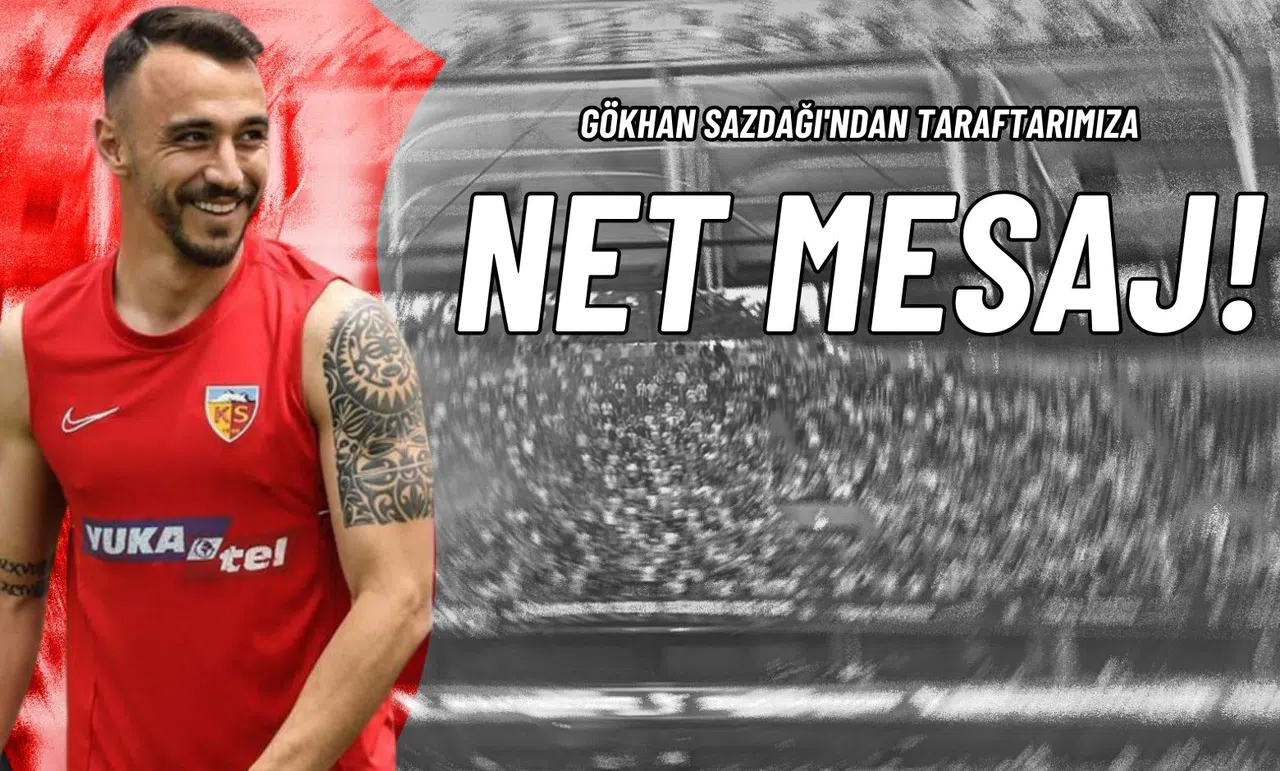 Gökhan Sazdağı'ndan Taraftarımıza Net Mesaj!