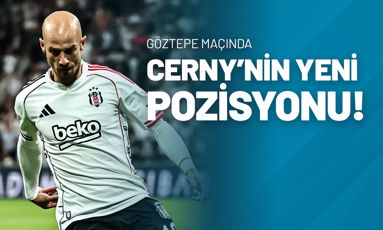 Göztepe Maçında Cerny’nin Yeni Pozisyonu!