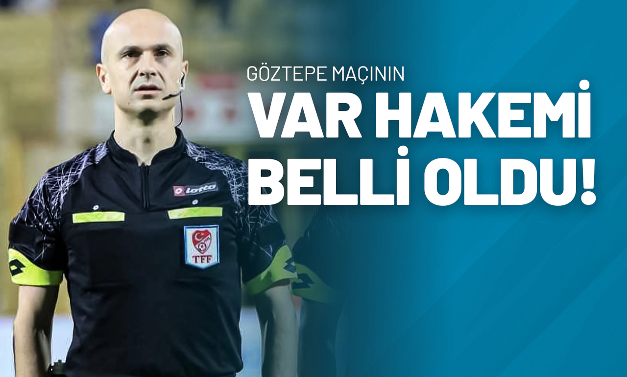 Göztepe Maçının Var Hakemi Belli Oldu!