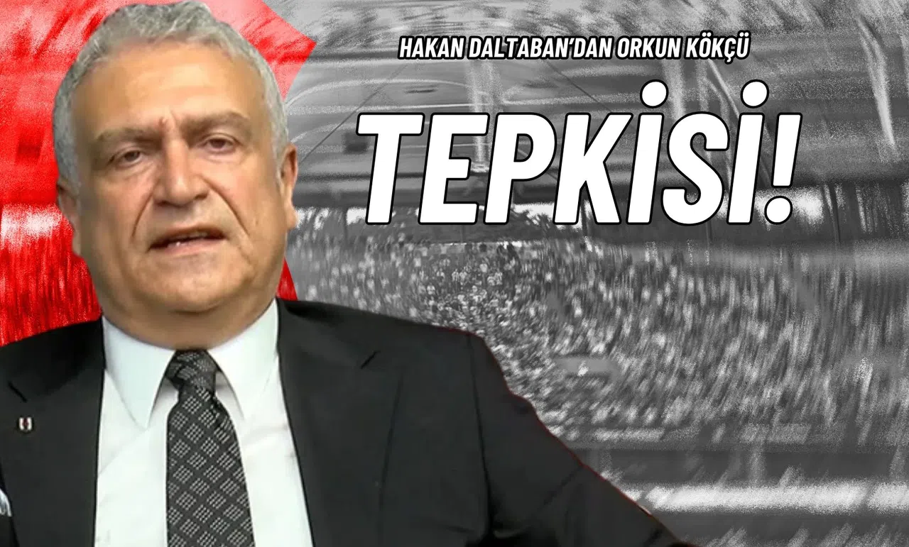 Hakan Daltaban'dan Orkun Kökçü Tepkisi!