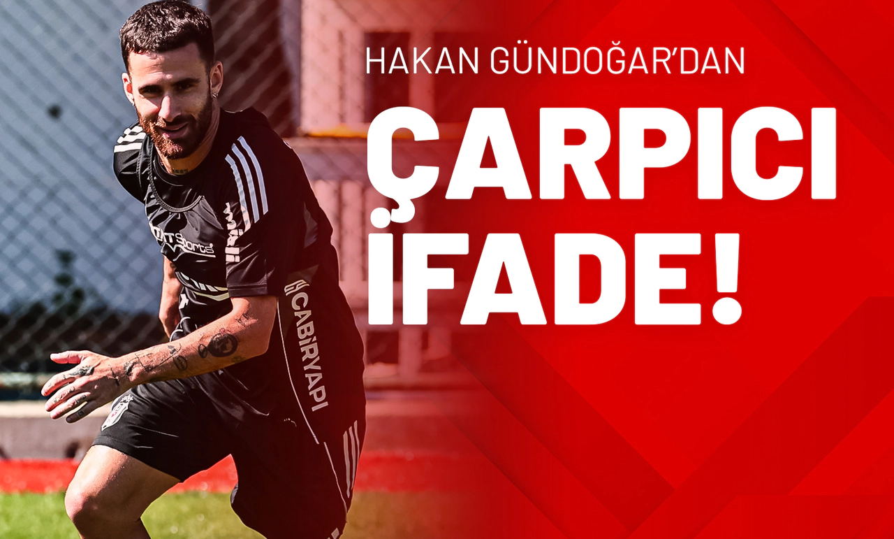 Hakan Gündoğar’dan Çarpıcı İfade!