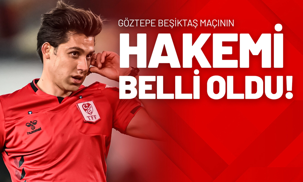 Göztepe Beşiktaş Maçının Hakemi Belli Oldu!