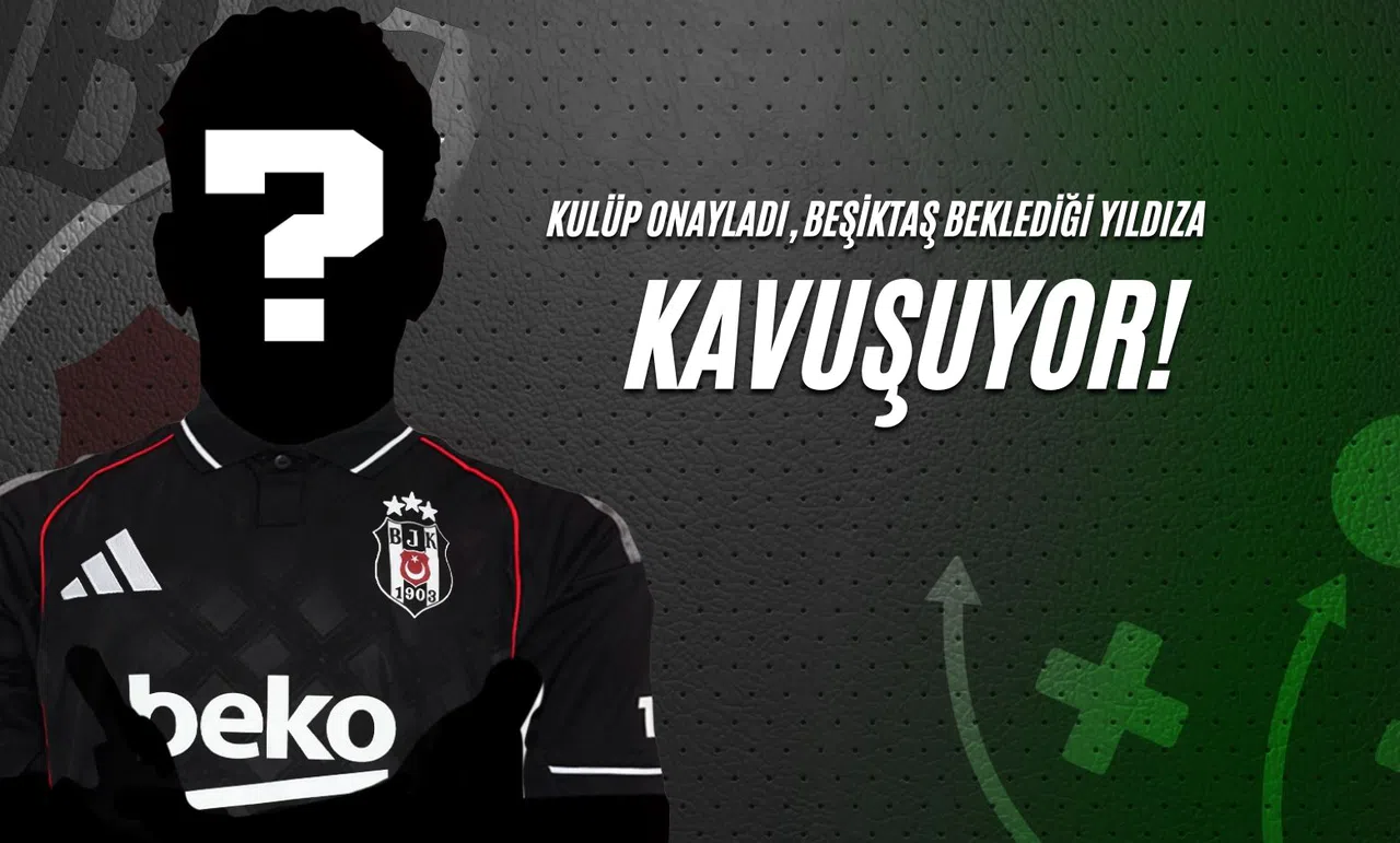 Kulüp Onayladı, Beşiktaş Beklediği Yıldıza Kavuşuyor!