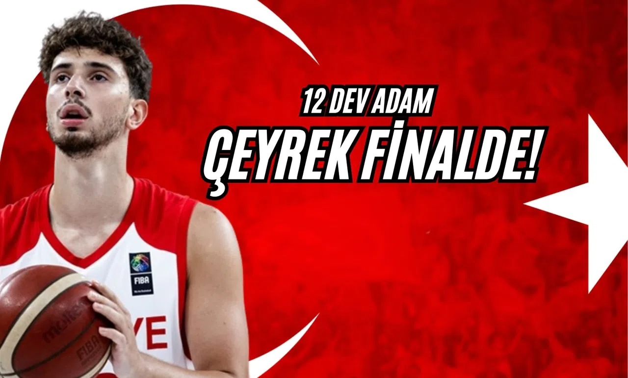 12 Dev Adam Çeyrek Finalde!