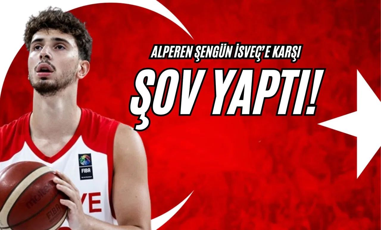 Alperen Şengün İsveç’e Karşı Şov Yaptı!