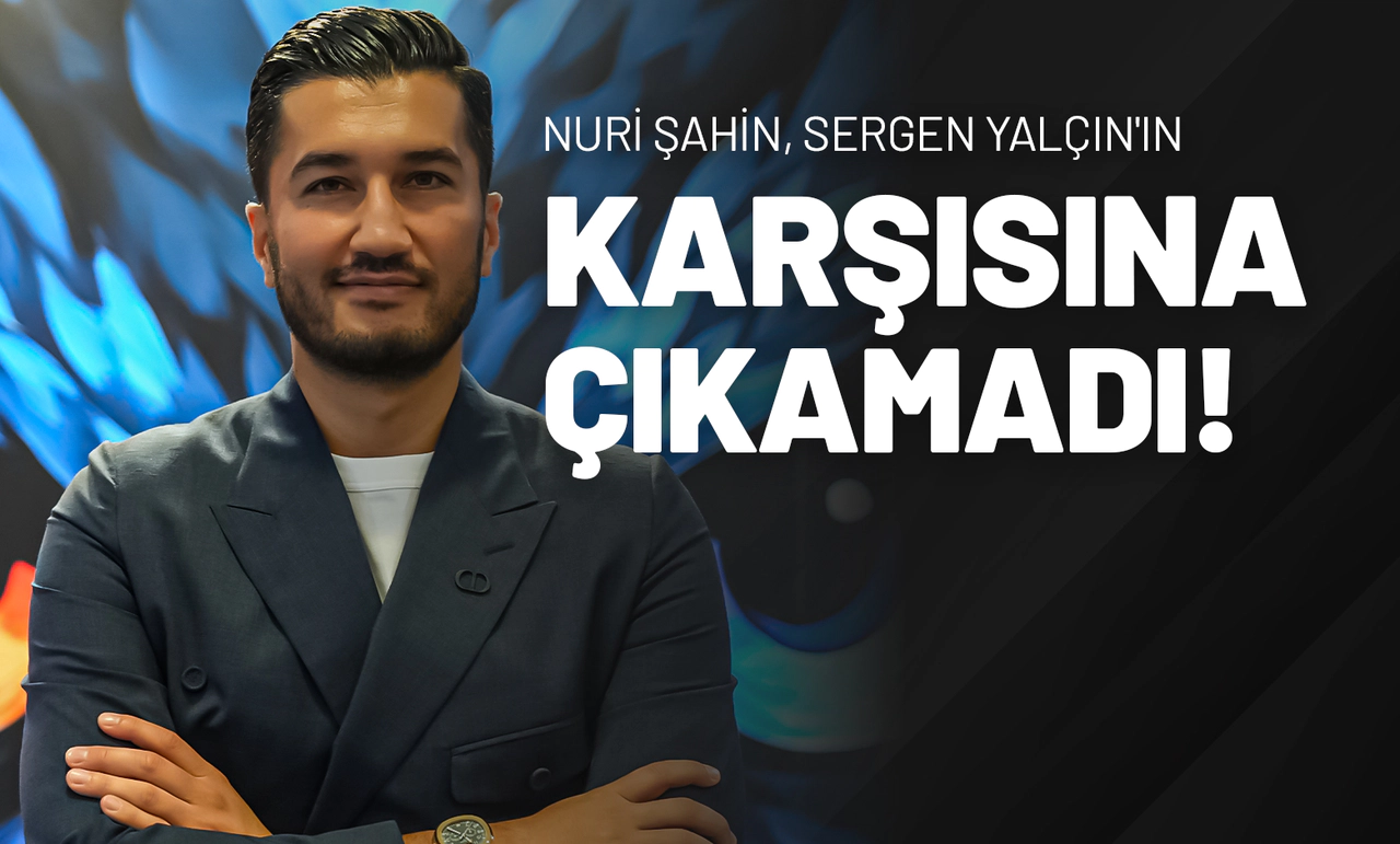 Nuri Şahin, Sergen Yalçın'ın Karşısına Çıkamadı!