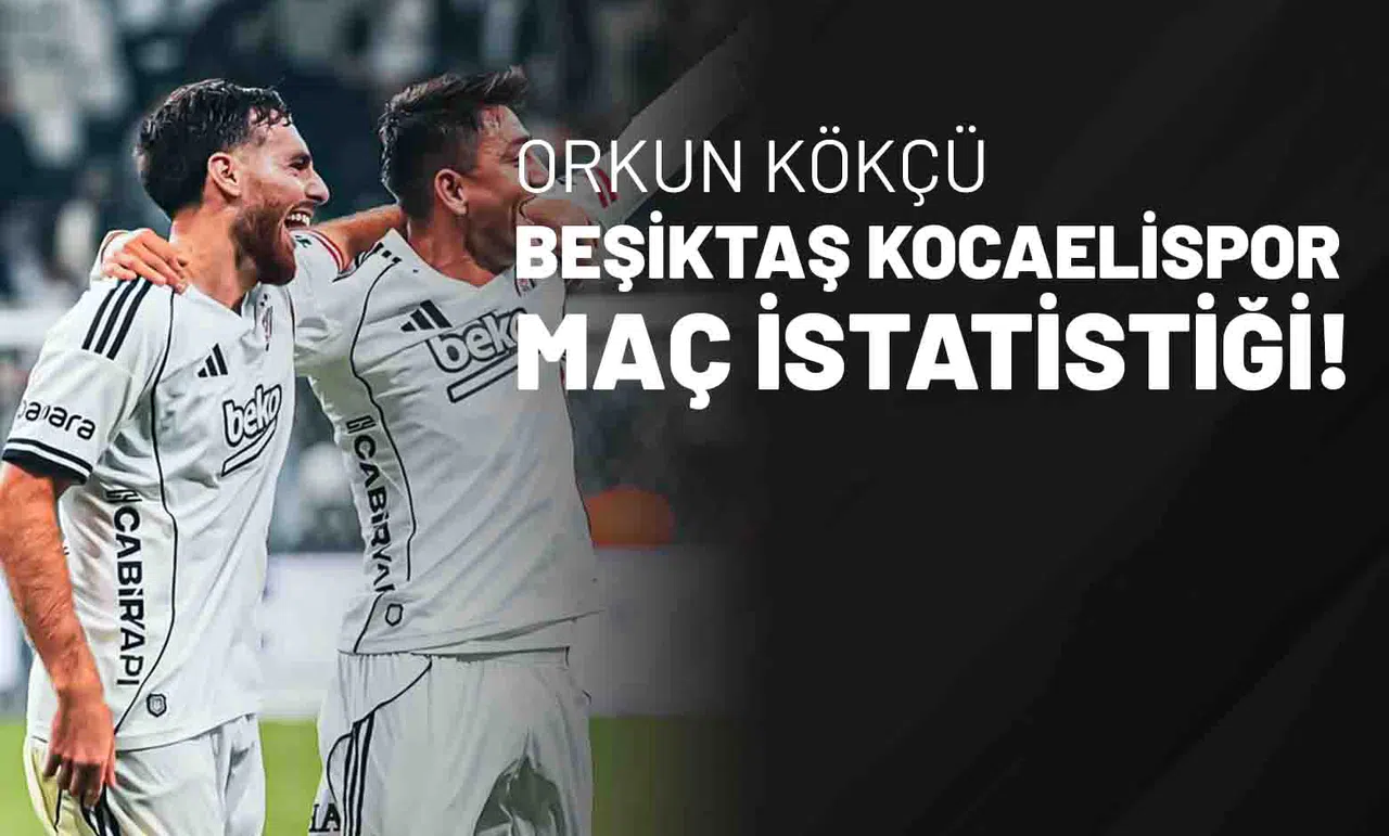 Orkun Kökçü Beşiktaş Kocaelispor Maç İstatistiği!