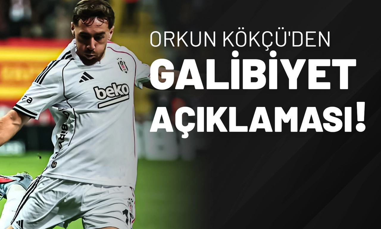 Orkun Kökçü'den Galibiyet Açıklaması!