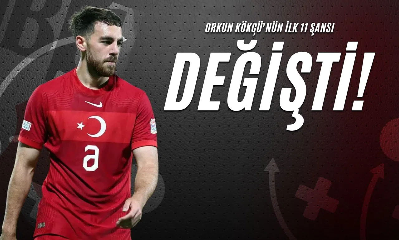 Orkun Kökçü’nün İlk 11 Şansı Değişti!