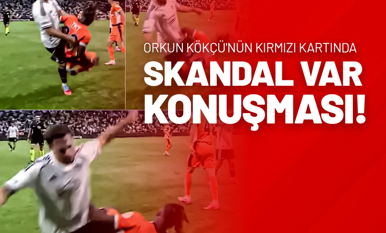 Orkun Kökçü'nün Kırmızı Kartında Skandal VAR Konuşması!