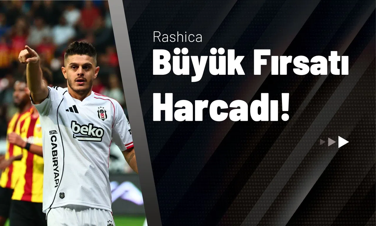 Rashica Büyük Fırsatı Harcadı!