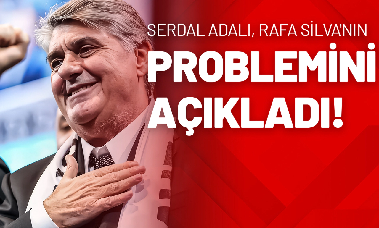 Serdal Adalı, Rafa Silva'nın Problemini Açıkladı!