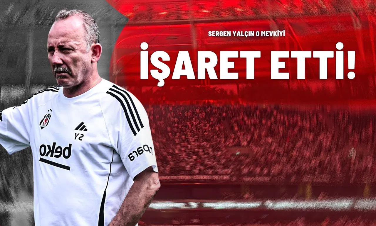 Sergen Yalçın O Mevkiyi İşaret Etti!