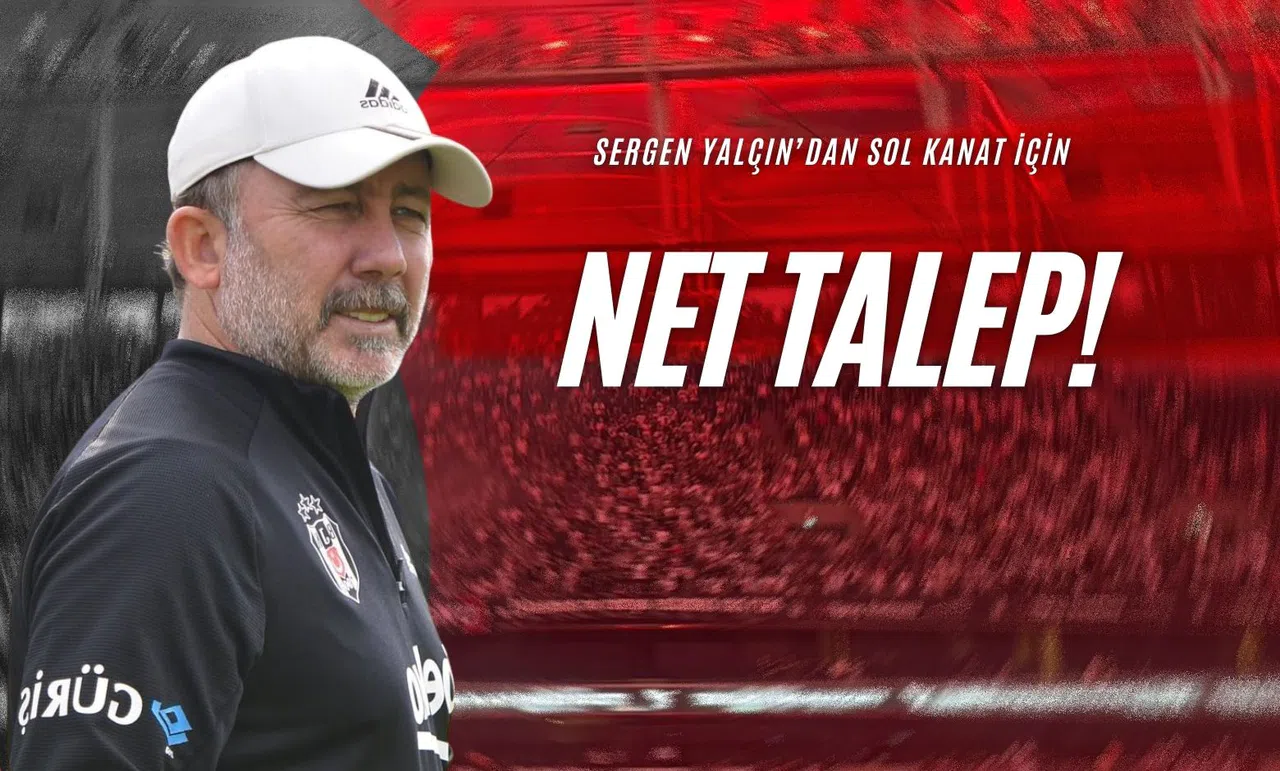 Sergen Yalçın’dan Sol Kanat İçin Net Talep!