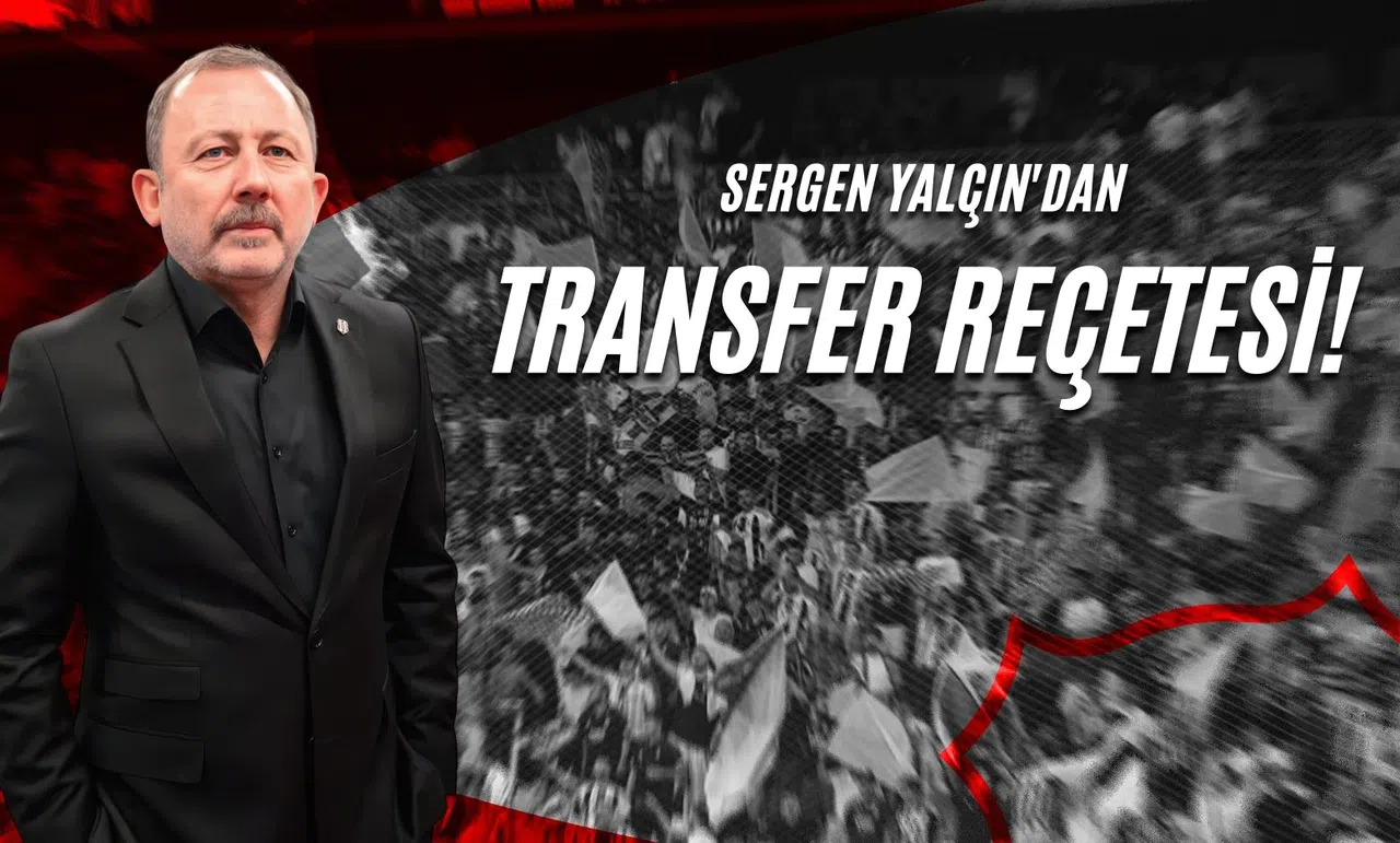 Sergen Yalçın'dan Transfer Reçetesi!