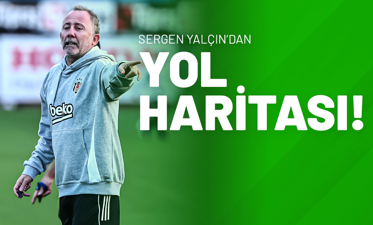 Sergen Yalçın’dan Yol Haritası!