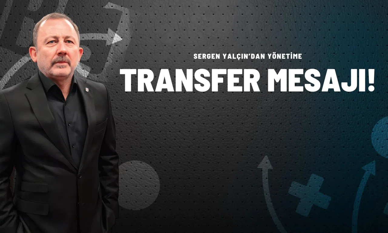 Sergen Yalçın’dan Yönetime Transfer Mesajı!