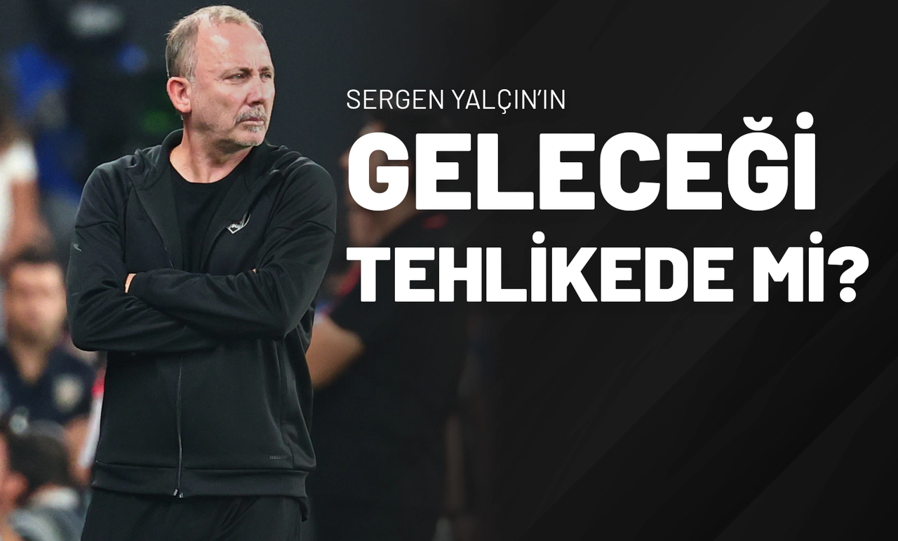 Sergen Yalçın’ın Geleceği Tehlikede mi?