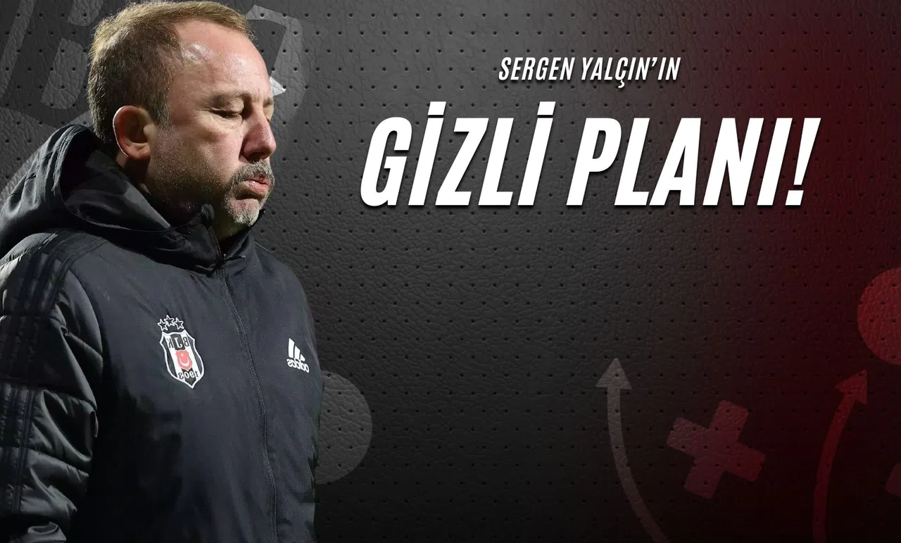 Sergen Yalçın’ın Gizli Planı!