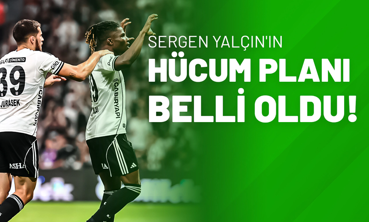 Sergen Yalçın'ın Hücum Planı Belli Oldu!