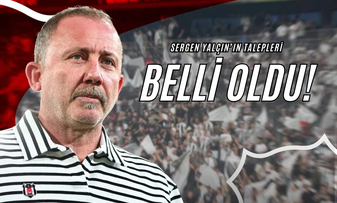 Sergen Yalçın’ın Talepleri Belli Oldu!