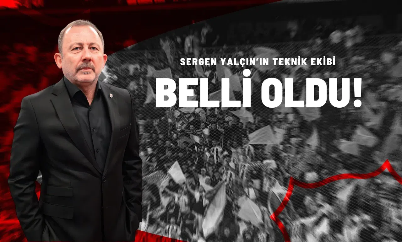 Sergen Yalçın’ın Teknik Ekibi Belli Oldu!