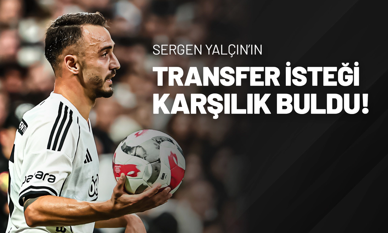 Sergen Yalçın’ın Transfer İsteği Karşılık Buldu!