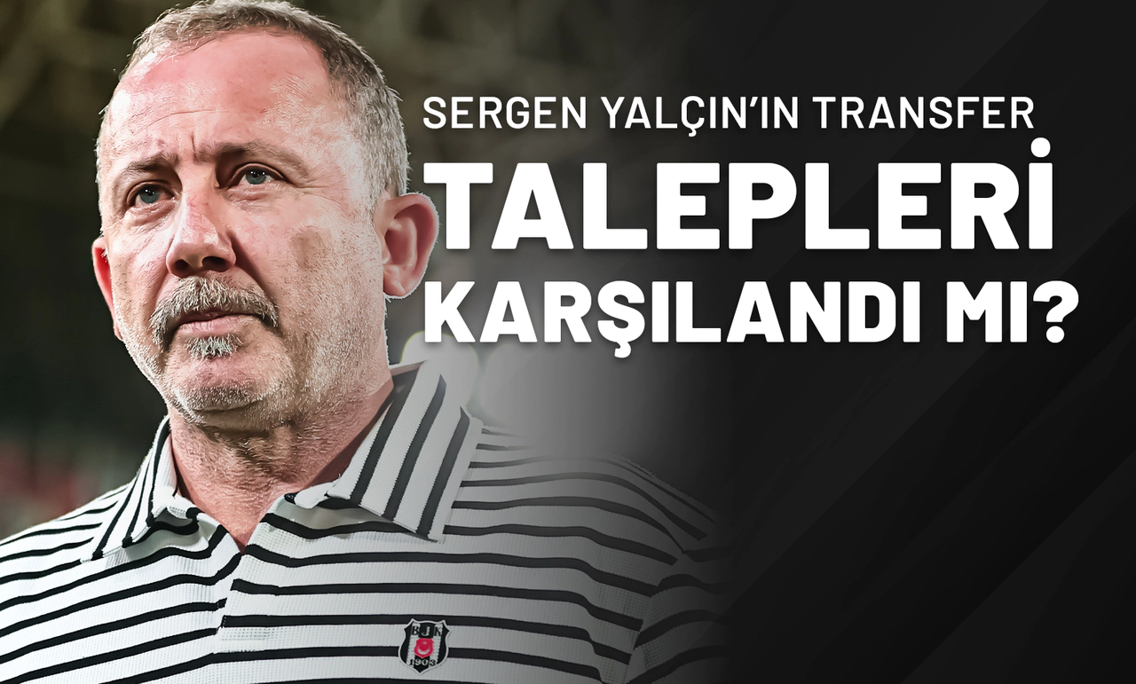 Sergen Yalçın’ın Transfer Talepleri Karşılandı Mı?
