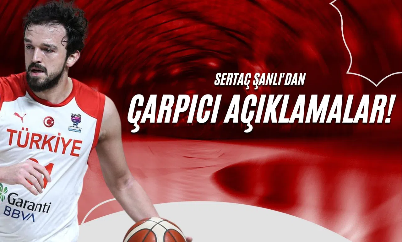 Sertaç Şanlı'dan Çarpıcı Açıklamalar!