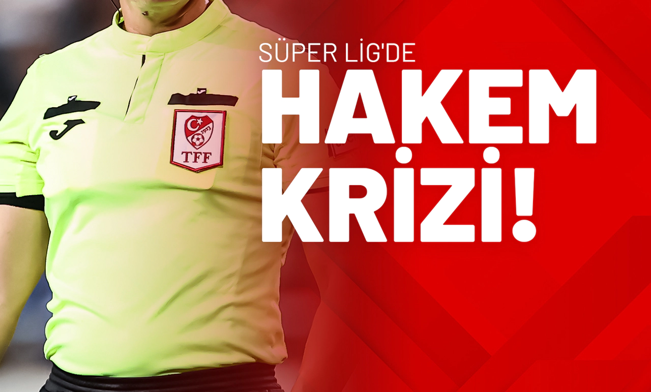 Süper Lig'de Hakem Krizi!
