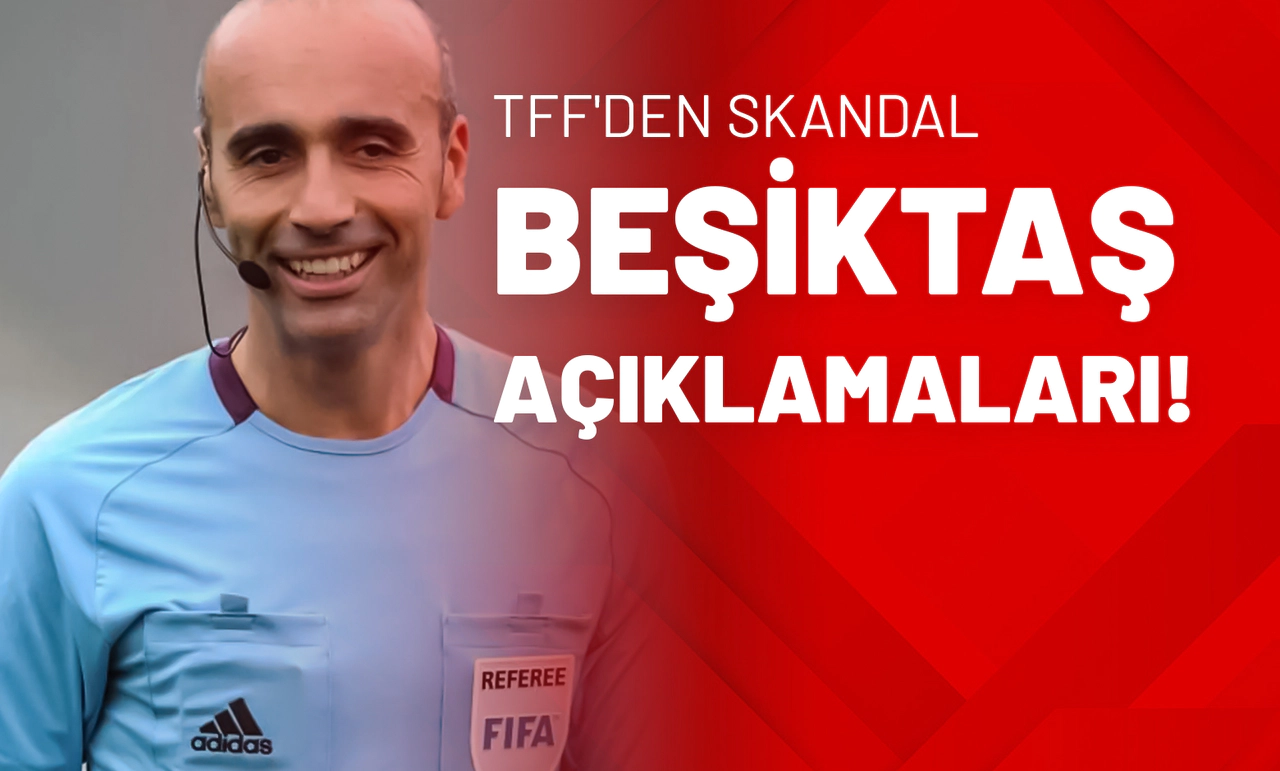 TFF'den Skandal Beşiktaş Açıklamaları!