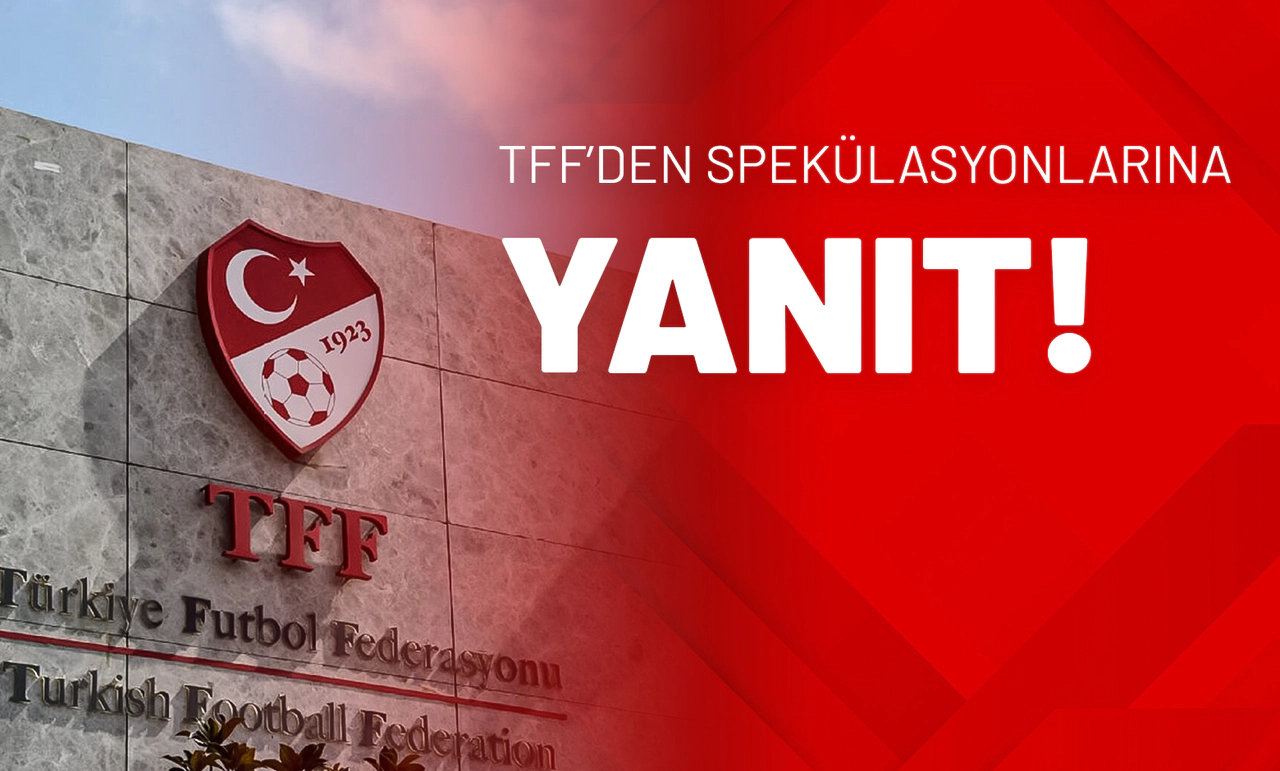 TFF’den Spekülasyonlarına Yanıt!