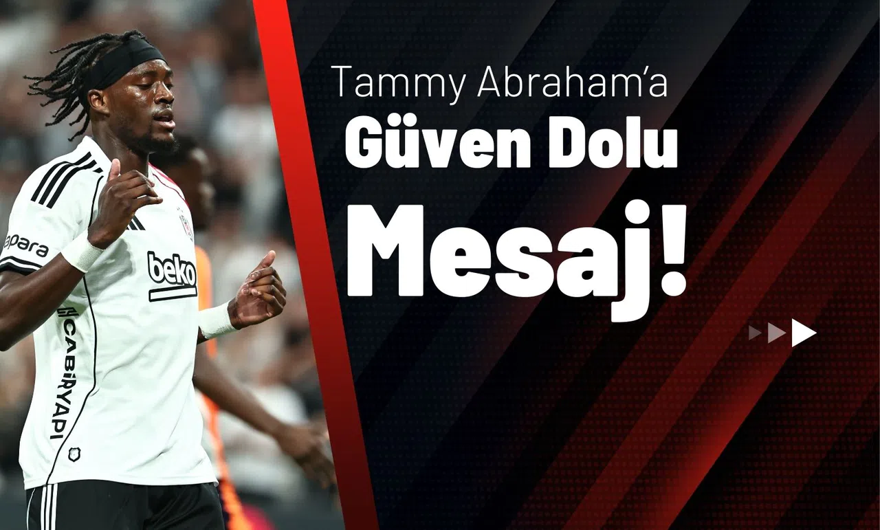 Tammy Abraham’a Güven Dolu Mesaj!