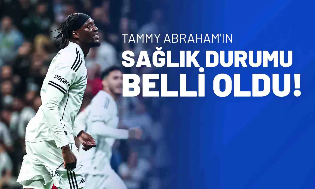 Tammy Abraham'ın Sağlık Durumu Belli Oldu!