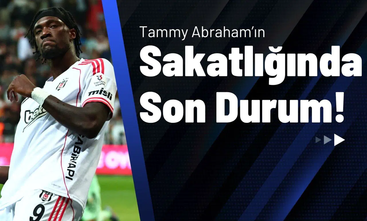 Tammy Abraham’ın Sakatlığında Son Durum!