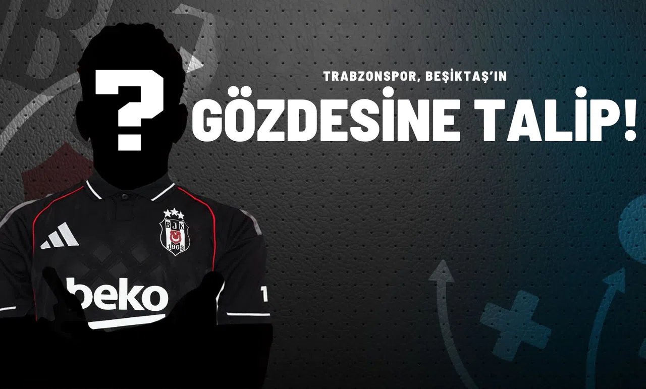 Trabzonspor, Beşiktaş’ın Gözdesine Talip!