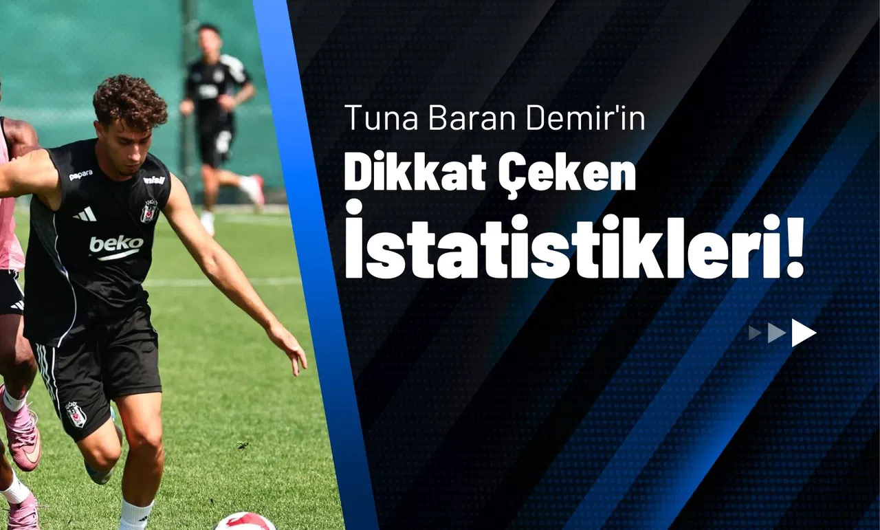 Tuna Baran Demir'in Dikkat Çeken İstatistikleri!