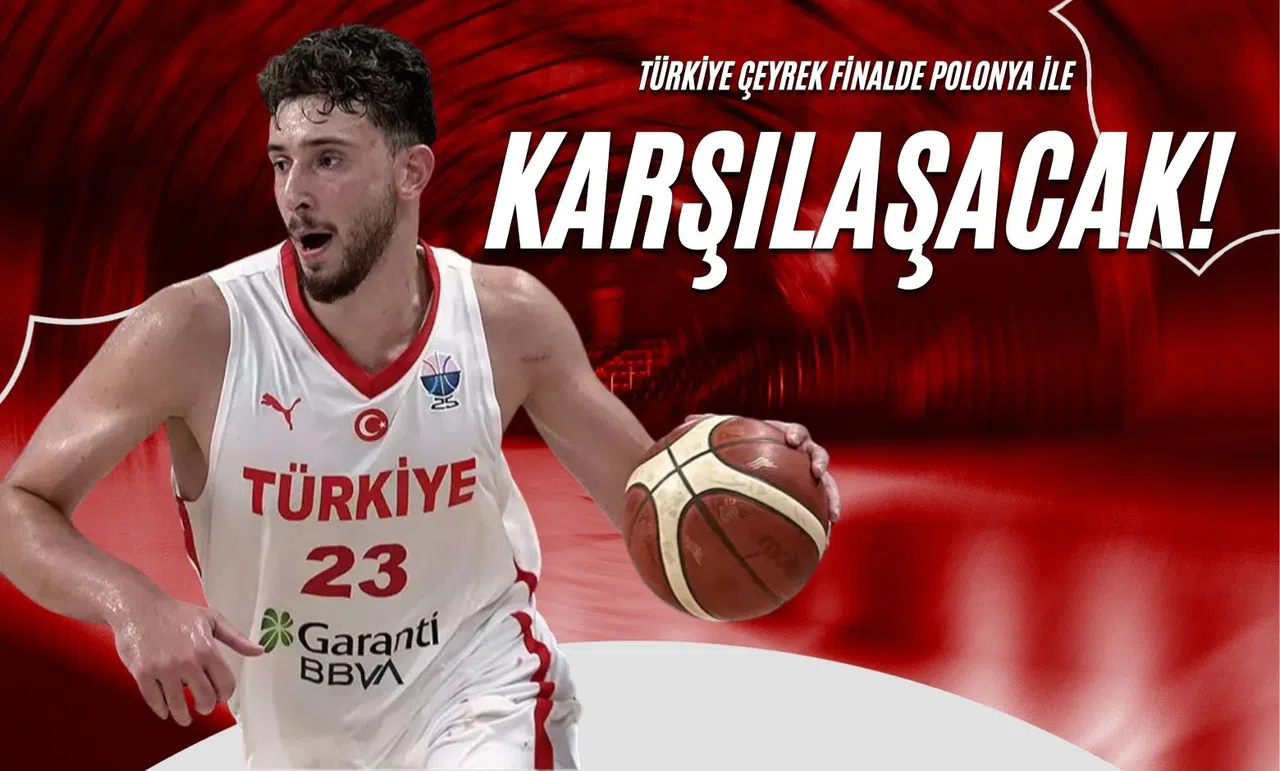 Türkiye Çeyrek Finalde Polonya ile Karşılaşacak!