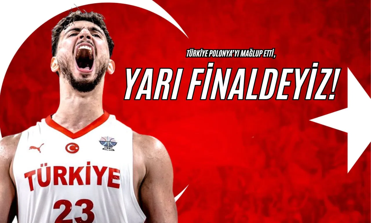Türkiye Polonya’yı Mağlup Etti, Yarı Finaldeyiz!