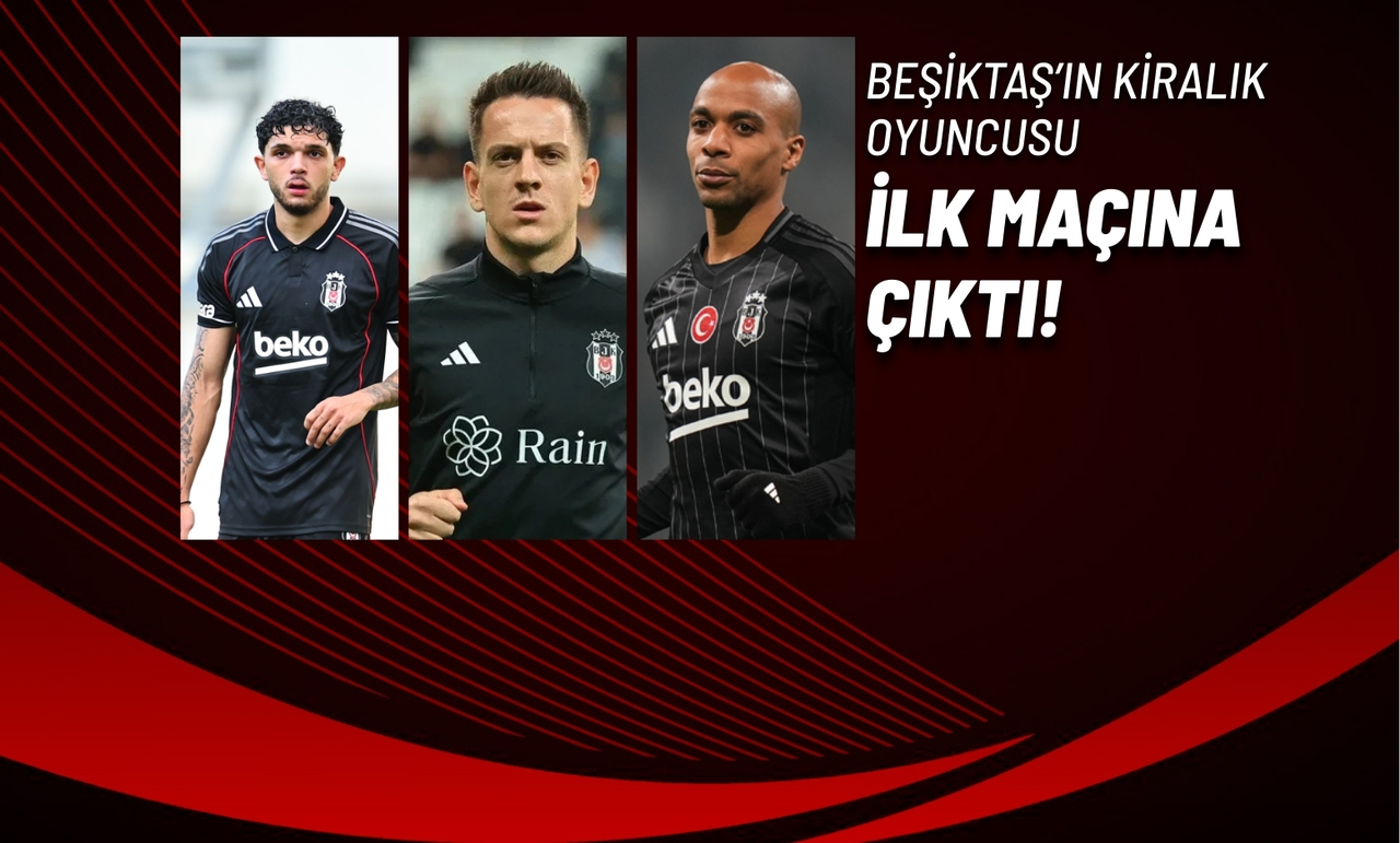 Beşiktaş’ın Kiralık Oyuncusu İlk Maçına Çıktı!