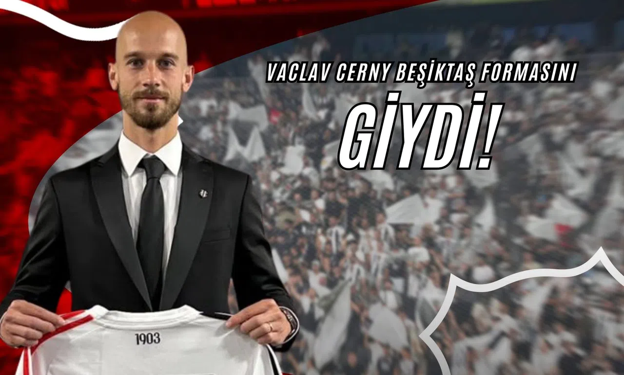 Vaclav Cerny Beşiktaş Formasını Giydi! 